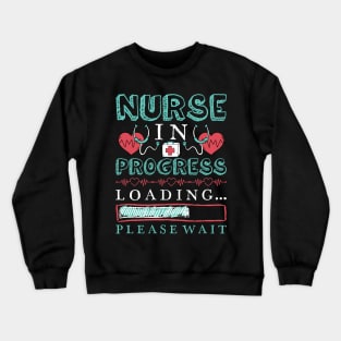 Nurse In Progress Nurse Gift Funny Nursing School Crewneck Sweatshirt